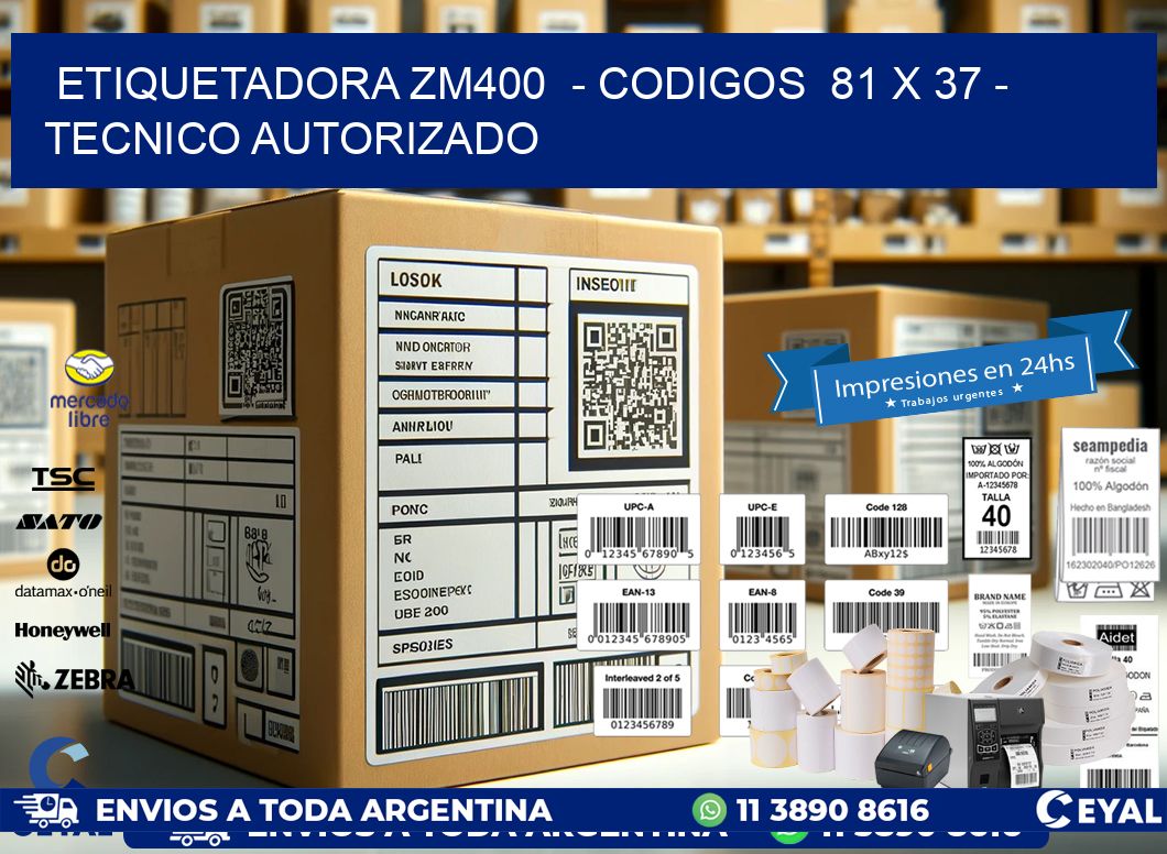 ETIQUETADORA ZM400  - CODIGOS  81 x 37 - TECNICO AUTORIZADO