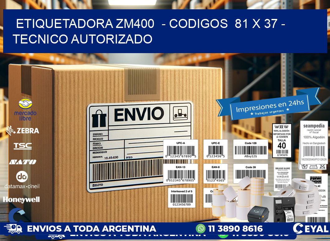 ETIQUETADORA ZM400  – CODIGOS  81 x 37 – TECNICO AUTORIZADO