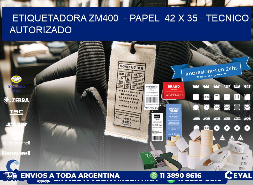 ETIQUETADORA ZM400  - PAPEL  42 x 35 - TECNICO AUTORIZADO
