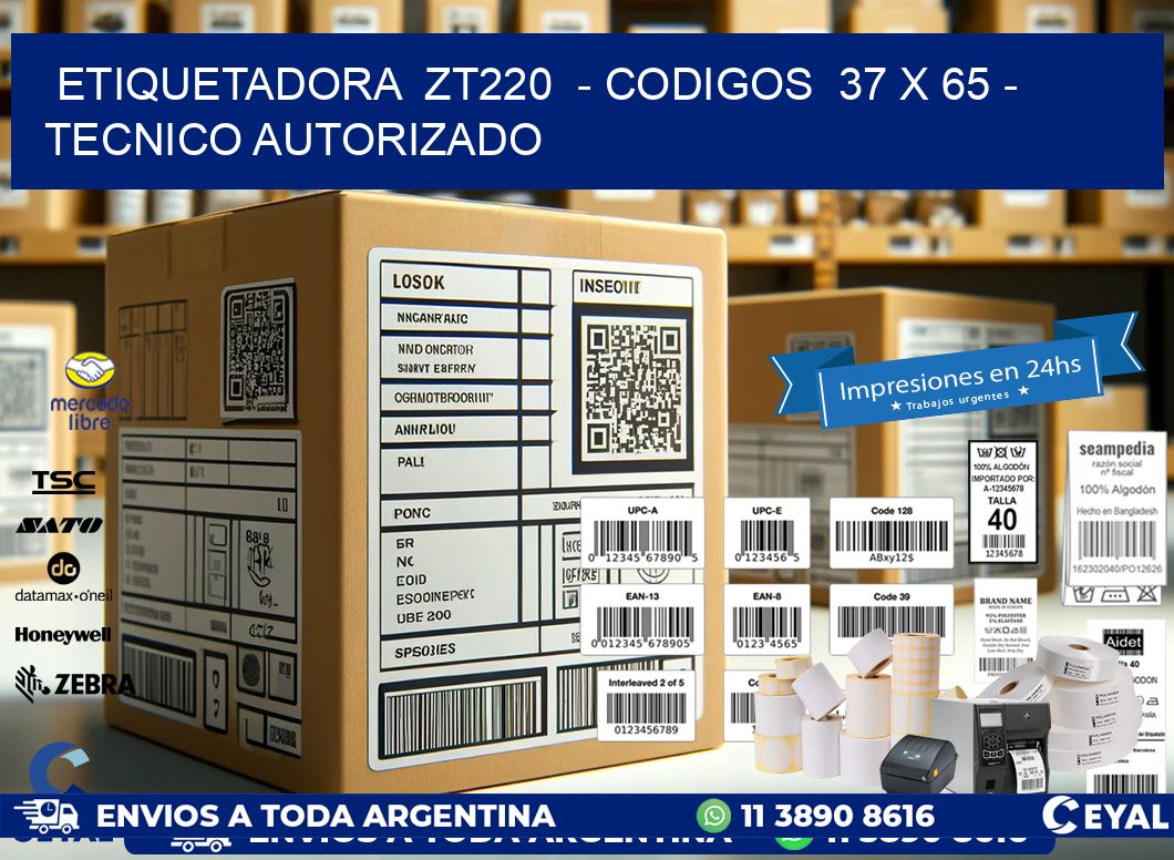 ETIQUETADORA  ZT220  – CODIGOS  37 x 65 – TECNICO AUTORIZADO