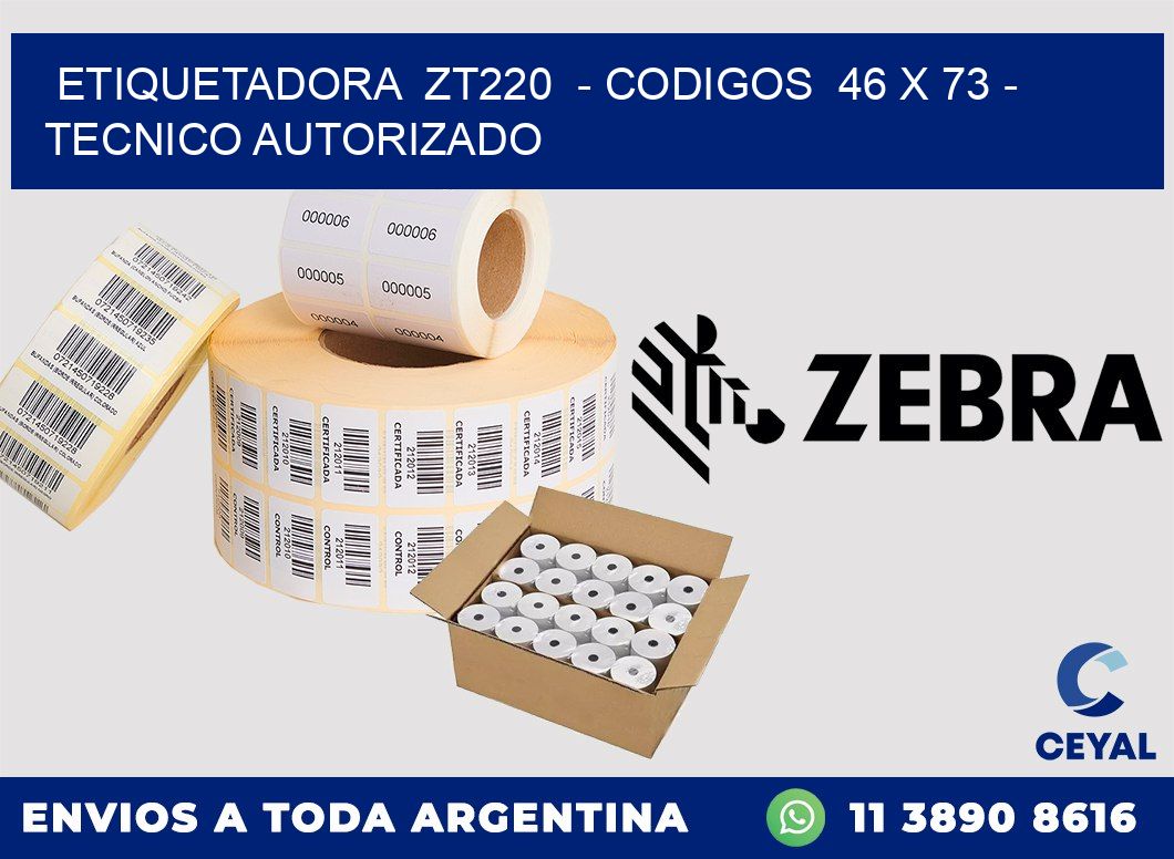 ETIQUETADORA  ZT220  - CODIGOS  46 x 73 - TECNICO AUTORIZADO