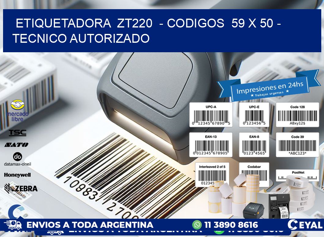 ETIQUETADORA  ZT220  – CODIGOS  59 x 50 – TECNICO AUTORIZADO