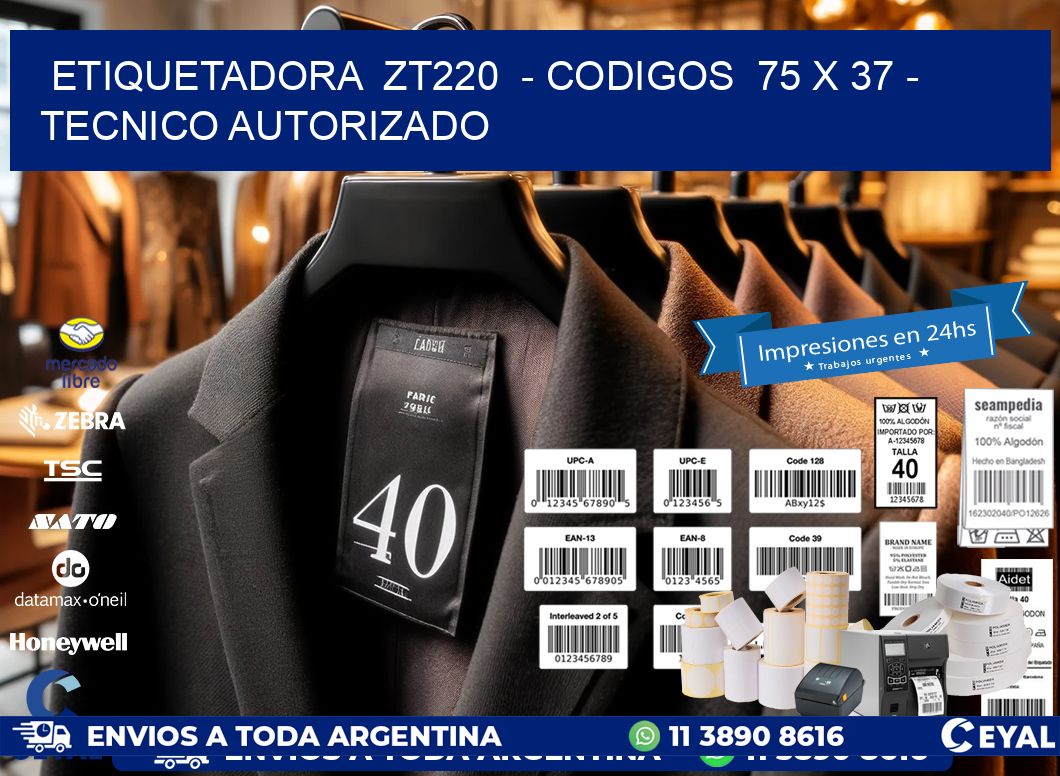 ETIQUETADORA  ZT220  - CODIGOS  75 x 37 - TECNICO AUTORIZADO