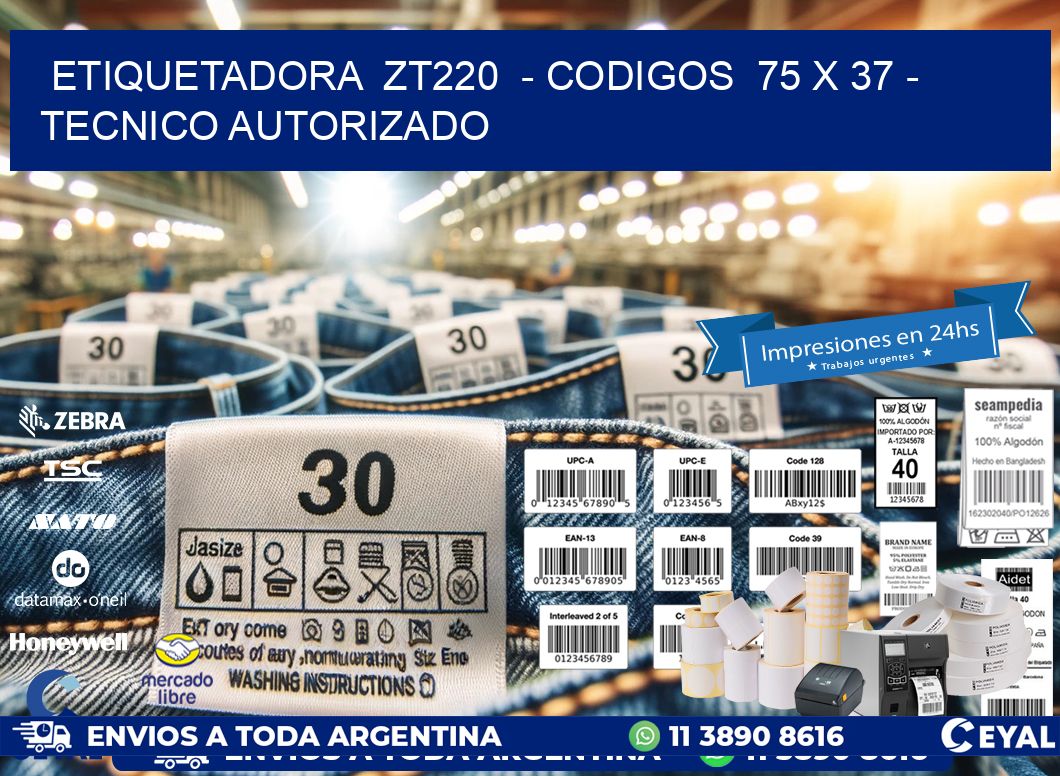 ETIQUETADORA  ZT220  - CODIGOS  75 x 37 - TECNICO AUTORIZADO