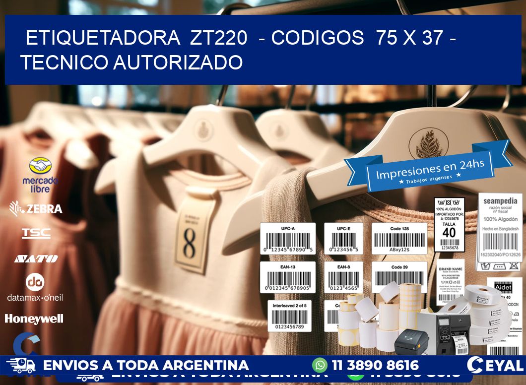 ETIQUETADORA  ZT220  - CODIGOS  75 x 37 - TECNICO AUTORIZADO