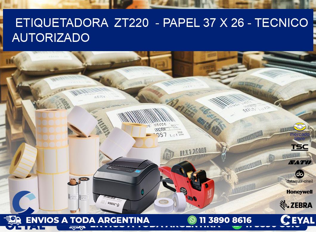 ETIQUETADORA  ZT220  - PAPEL 37 x 26 - TECNICO AUTORIZADO