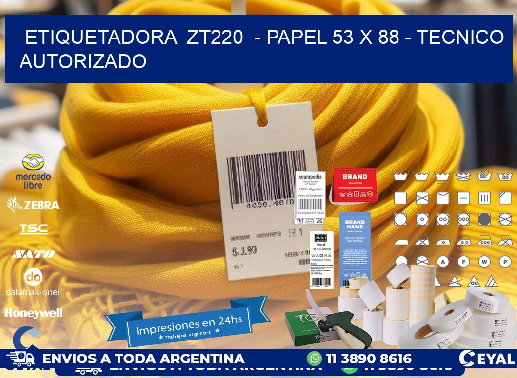 ETIQUETADORA  ZT220  - PAPEL 53 x 88 - TECNICO AUTORIZADO