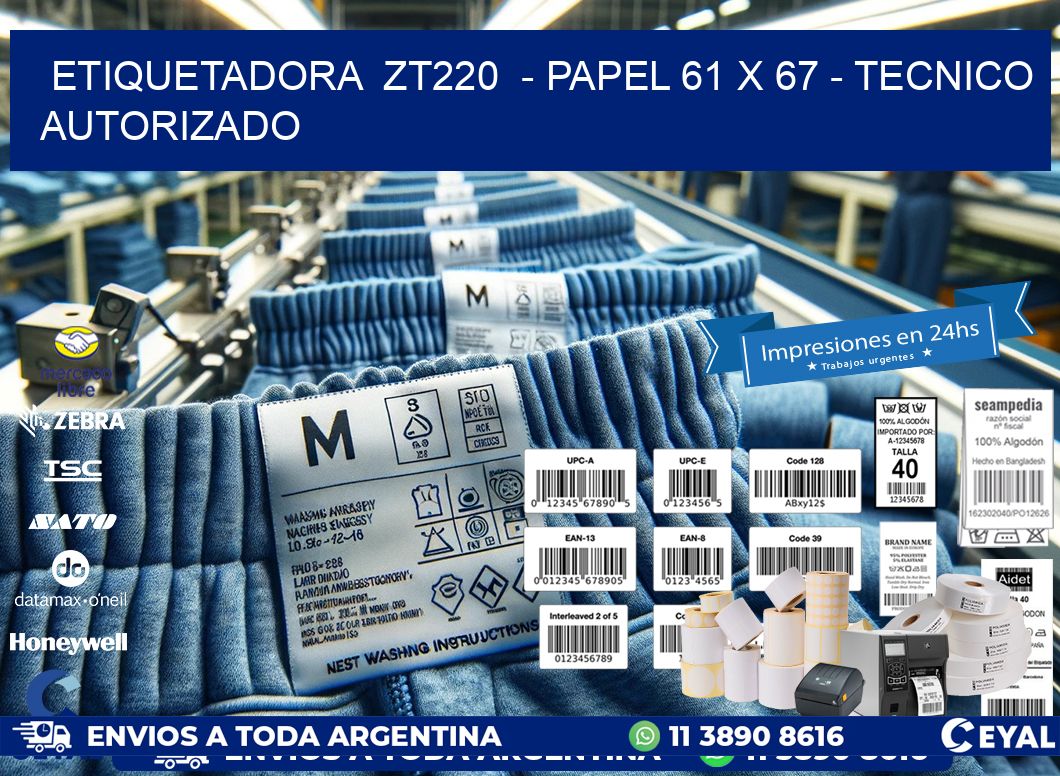 ETIQUETADORA  ZT220  - PAPEL 61 x 67 - TECNICO AUTORIZADO