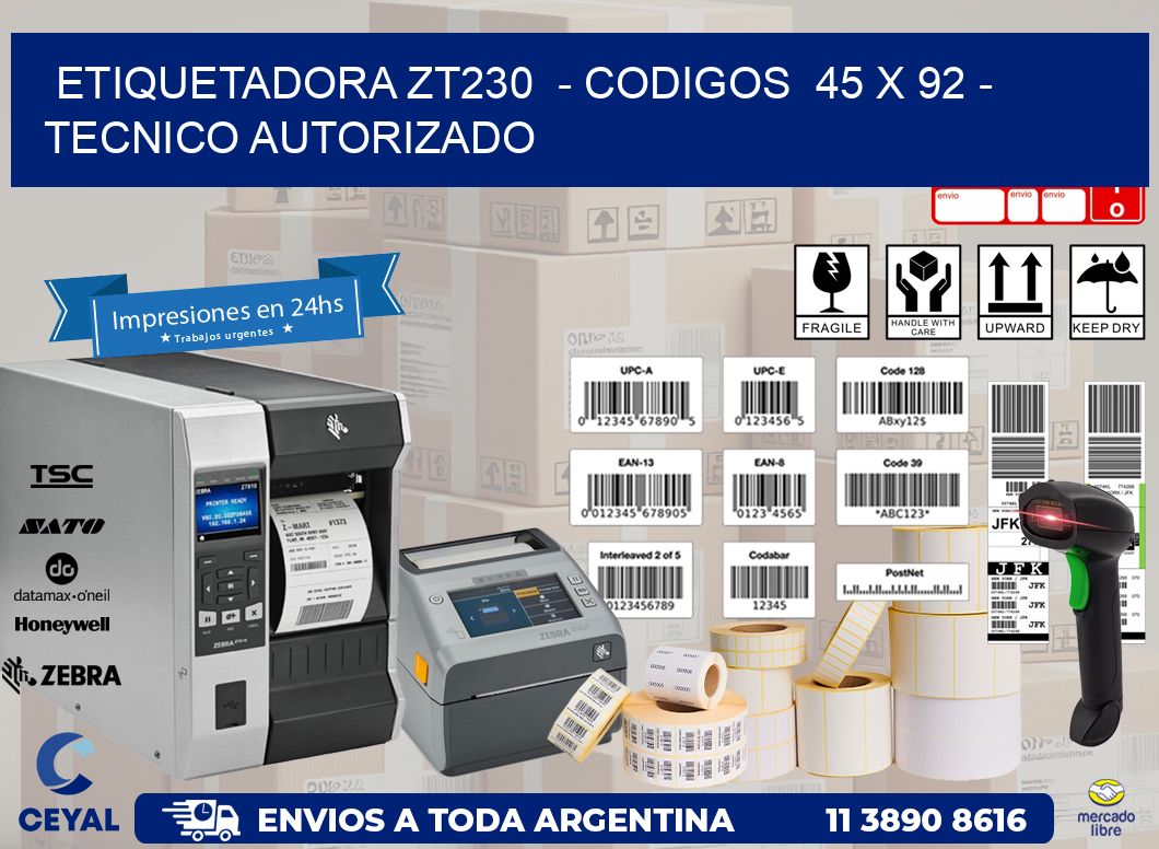 ETIQUETADORA ZT230  - CODIGOS  45 x 92 - TECNICO AUTORIZADO