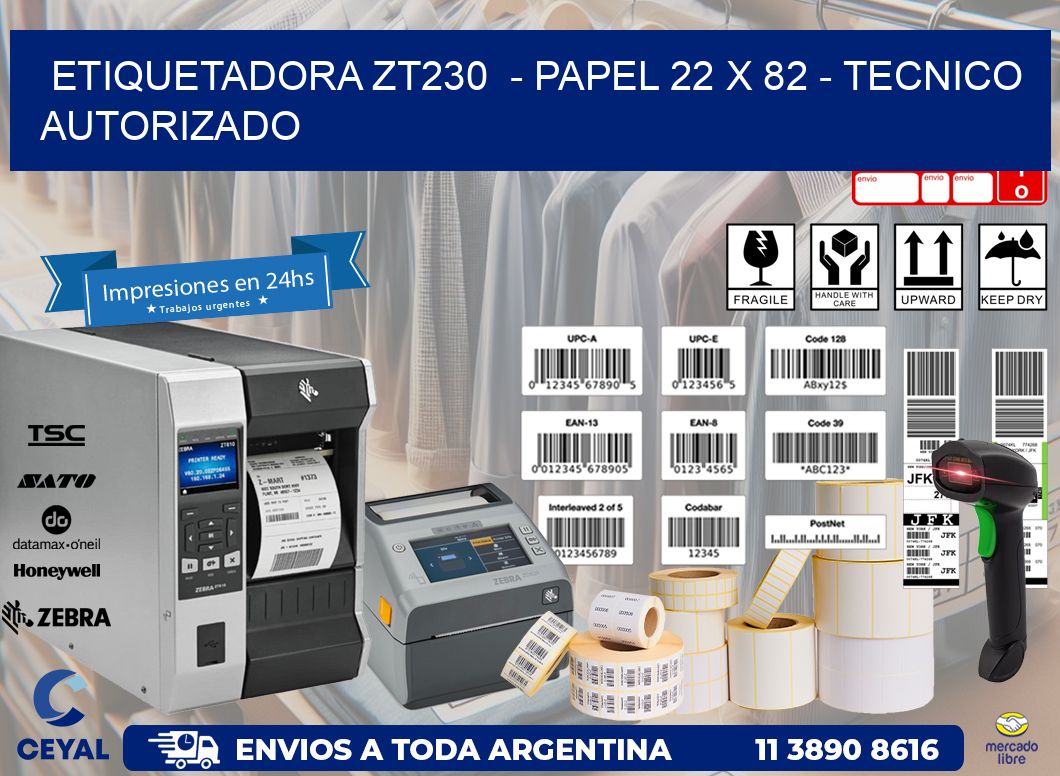 ETIQUETADORA ZT230  - PAPEL 22 x 82 - TECNICO AUTORIZADO