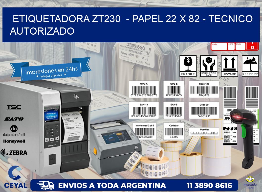 ETIQUETADORA ZT230  - PAPEL 22 x 82 - TECNICO AUTORIZADO