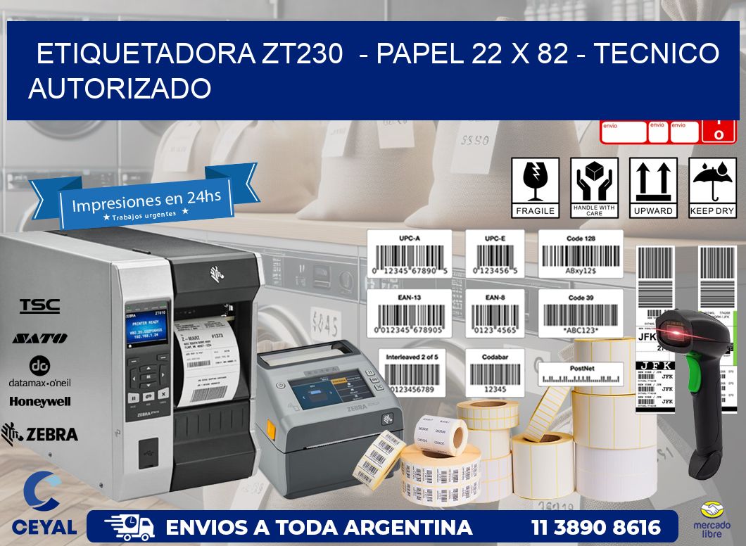 ETIQUETADORA ZT230  - PAPEL 22 x 82 - TECNICO AUTORIZADO