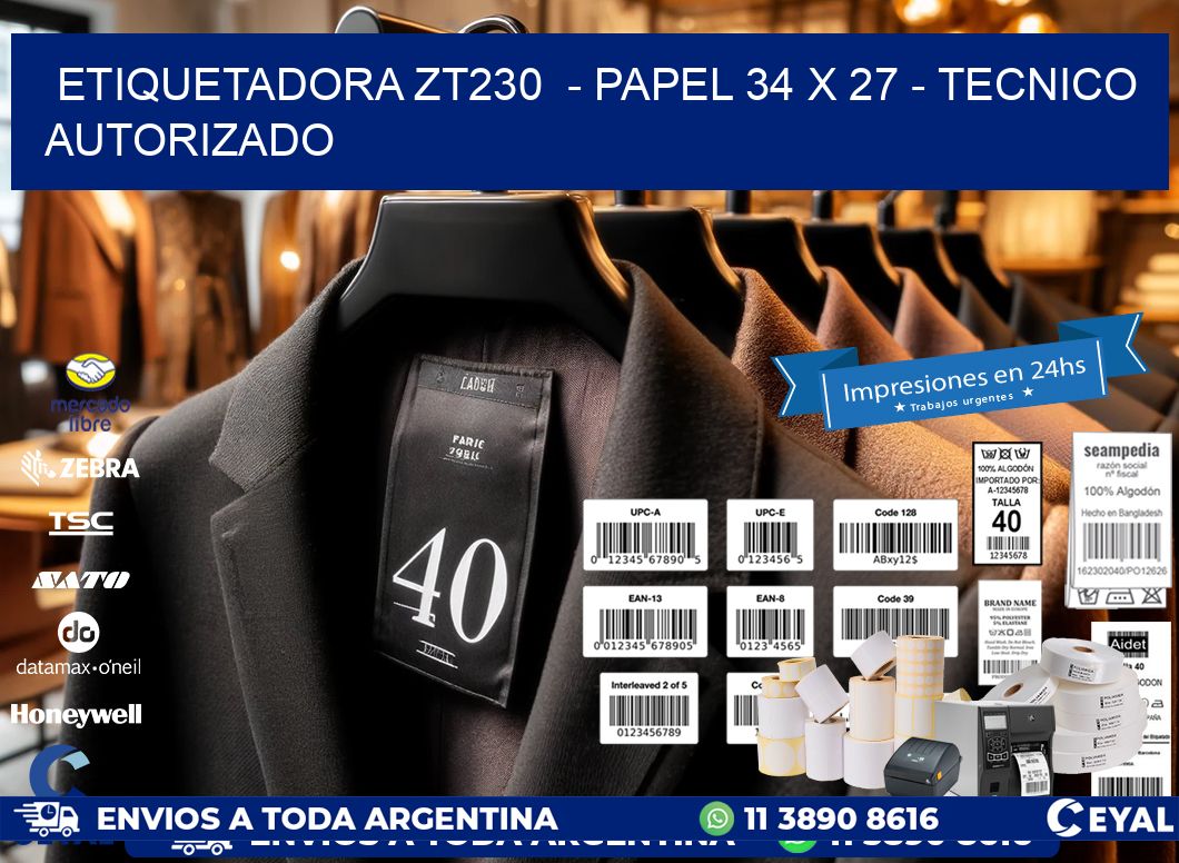 ETIQUETADORA ZT230  - PAPEL 34 x 27 - TECNICO AUTORIZADO