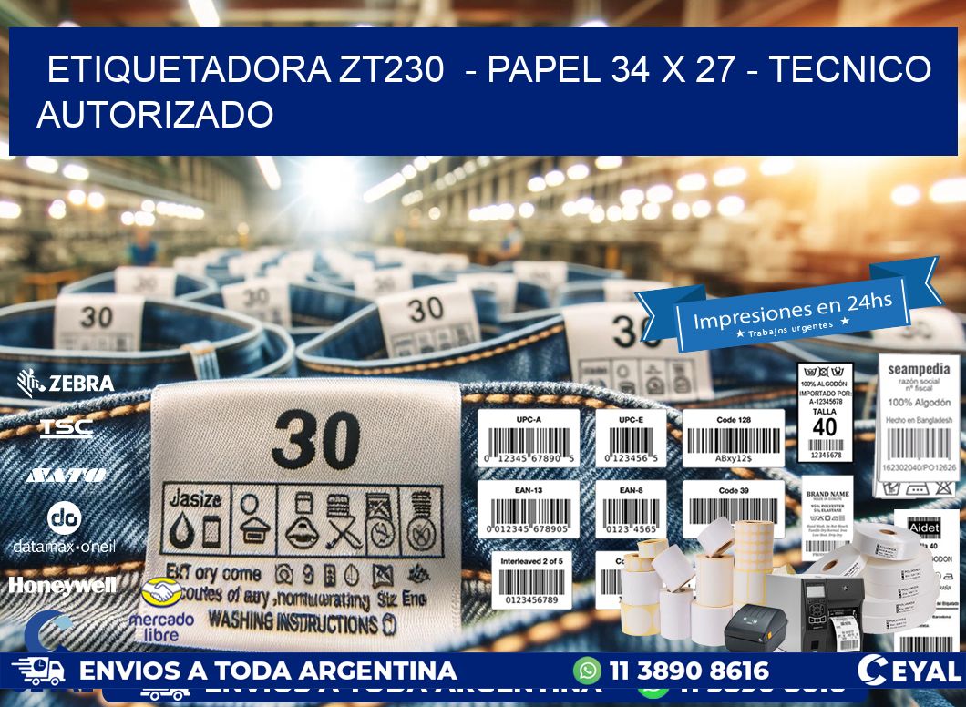 ETIQUETADORA ZT230  - PAPEL 34 x 27 - TECNICO AUTORIZADO