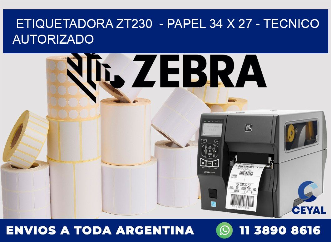 ETIQUETADORA ZT230  - PAPEL 34 x 27 - TECNICO AUTORIZADO