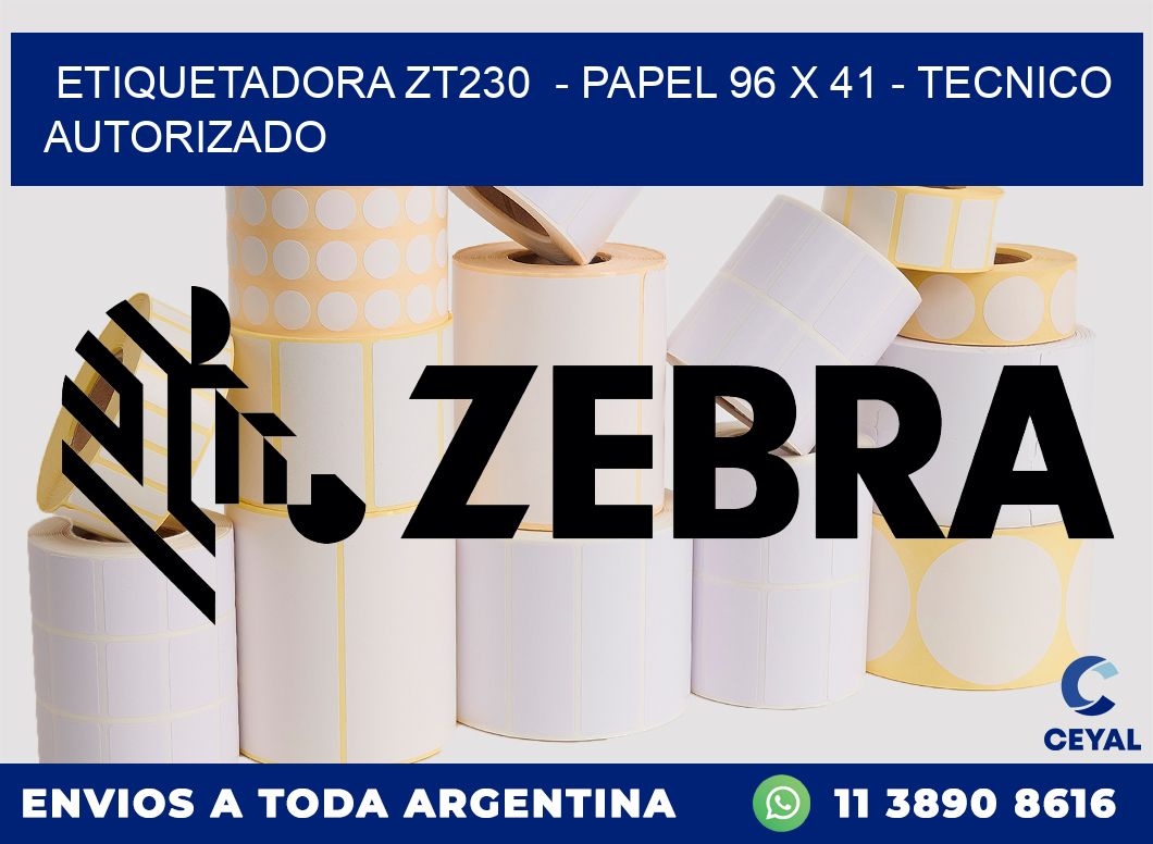 ETIQUETADORA ZT230  - PAPEL 96 x 41 - TECNICO AUTORIZADO