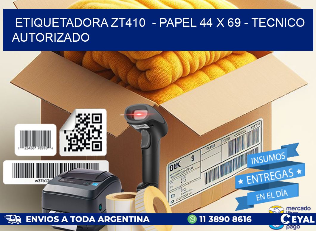 ETIQUETADORA ZT410  - PAPEL 44 x 69 - TECNICO AUTORIZADO