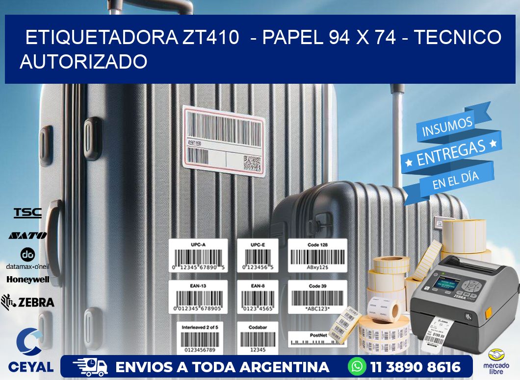 ETIQUETADORA ZT410  - PAPEL 94 x 74 - TECNICO AUTORIZADO