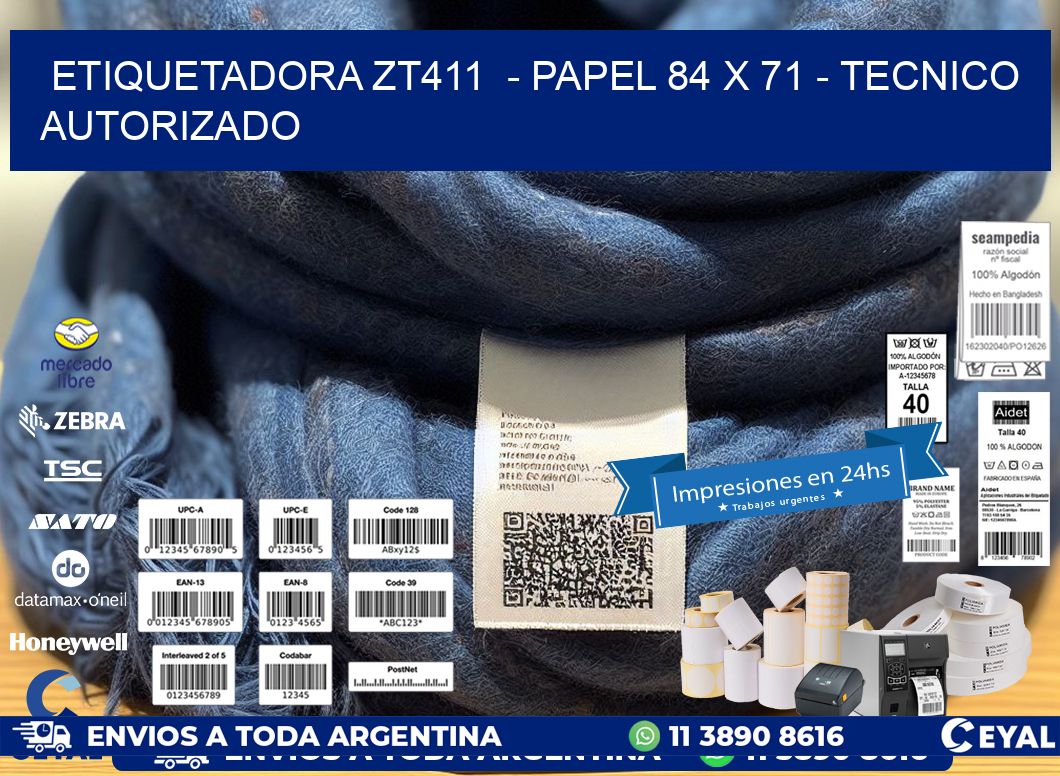 ETIQUETADORA ZT411  - PAPEL 84 x 71 - TECNICO AUTORIZADO