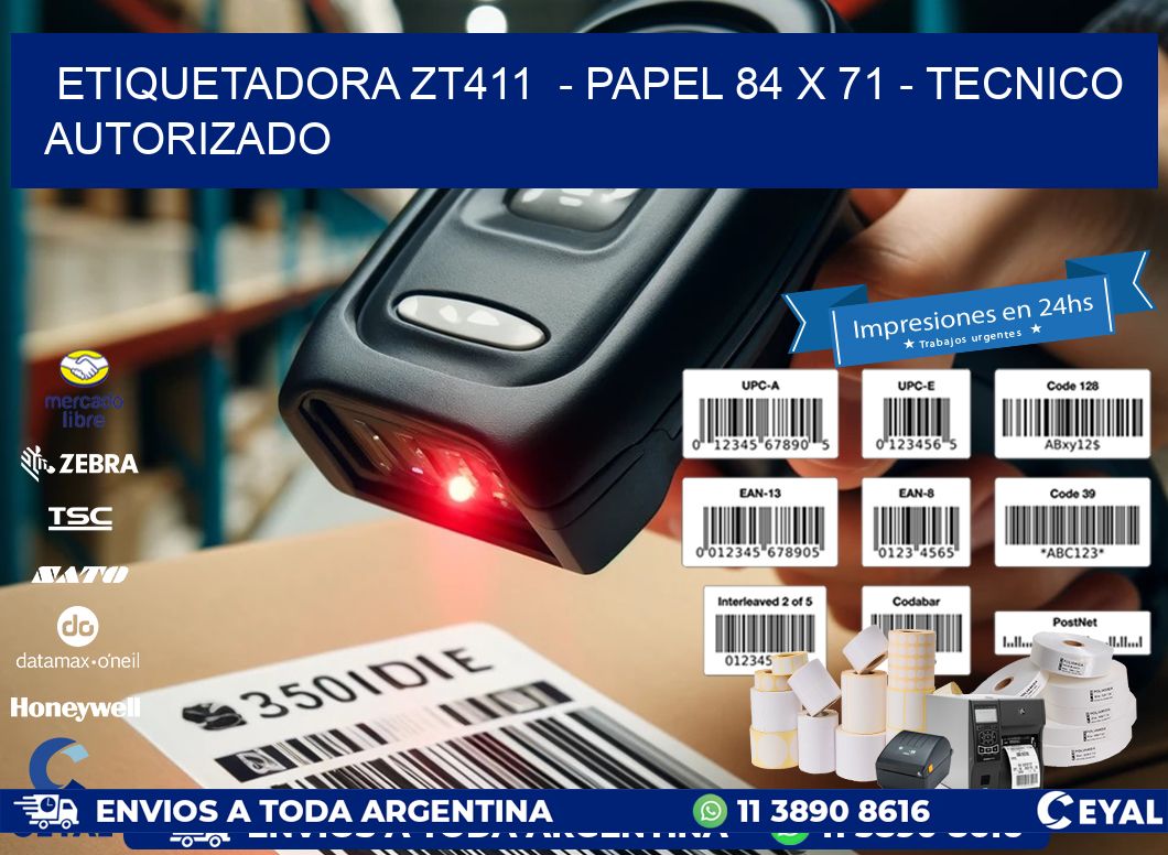 ETIQUETADORA ZT411  – PAPEL 84 x 71 – TECNICO AUTORIZADO