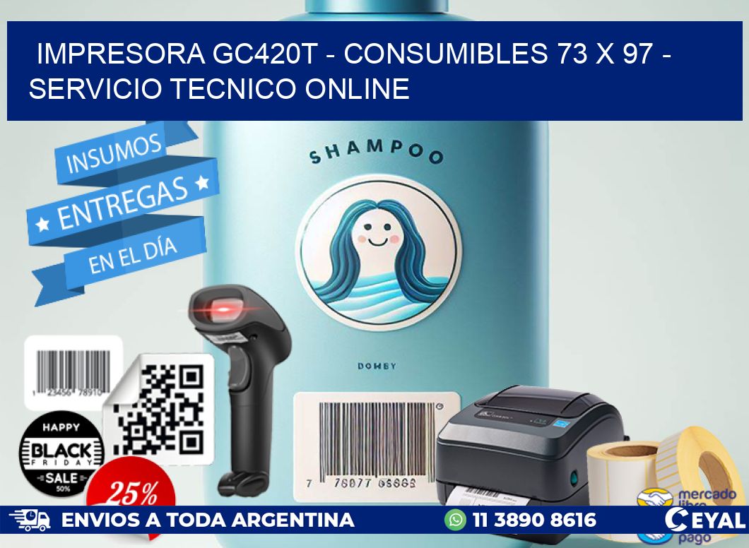 IMPRESORA GC420T - CONSUMIBLES 73 x 97 - SERVICIO TECNICO ONLINE