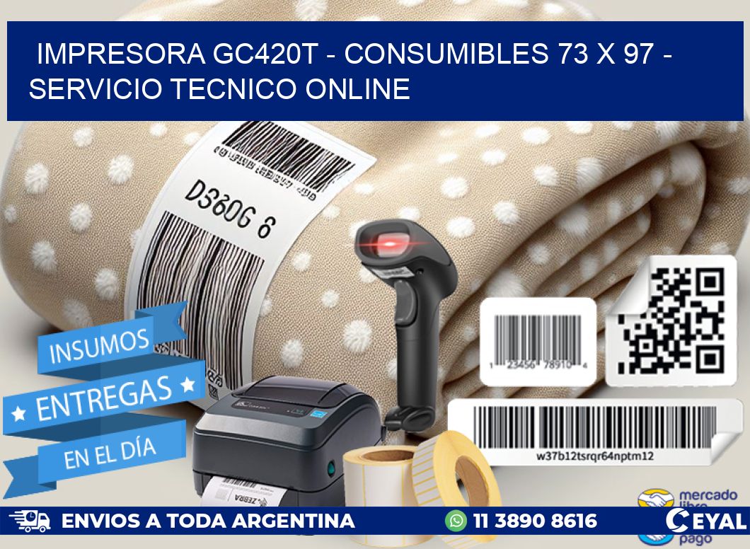 IMPRESORA GC420T - CONSUMIBLES 73 x 97 - SERVICIO TECNICO ONLINE
