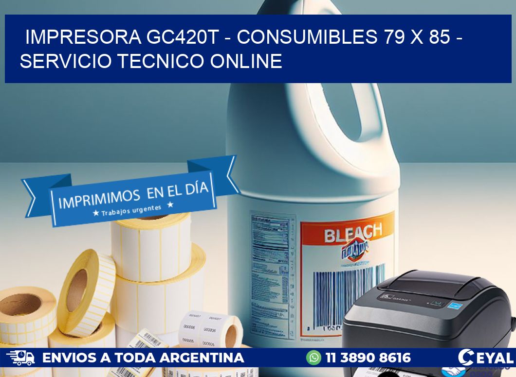 IMPRESORA GC420T - CONSUMIBLES 79 x 85 - SERVICIO TECNICO ONLINE