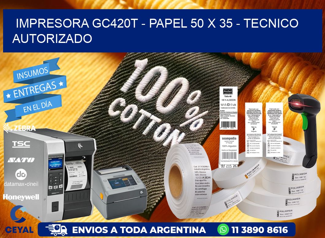 IMPRESORA GC420T - PAPEL 50 x 35 - TECNICO AUTORIZADO