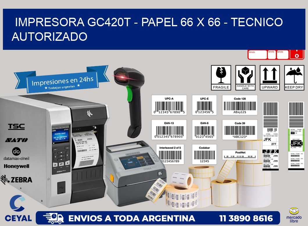 IMPRESORA GC420T - PAPEL 66 x 66 - TECNICO AUTORIZADO