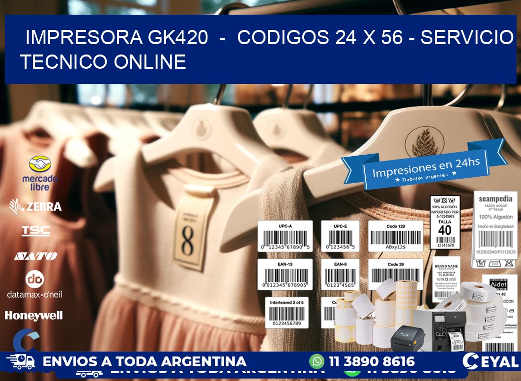 IMPRESORA GK420  -  CODIGOS 24 x 56 - SERVICIO TECNICO ONLINE