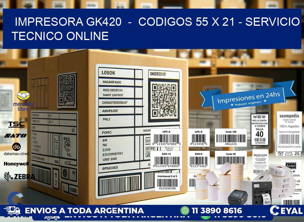 IMPRESORA GK420  -  CODIGOS 55 x 21 - SERVICIO TECNICO ONLINE