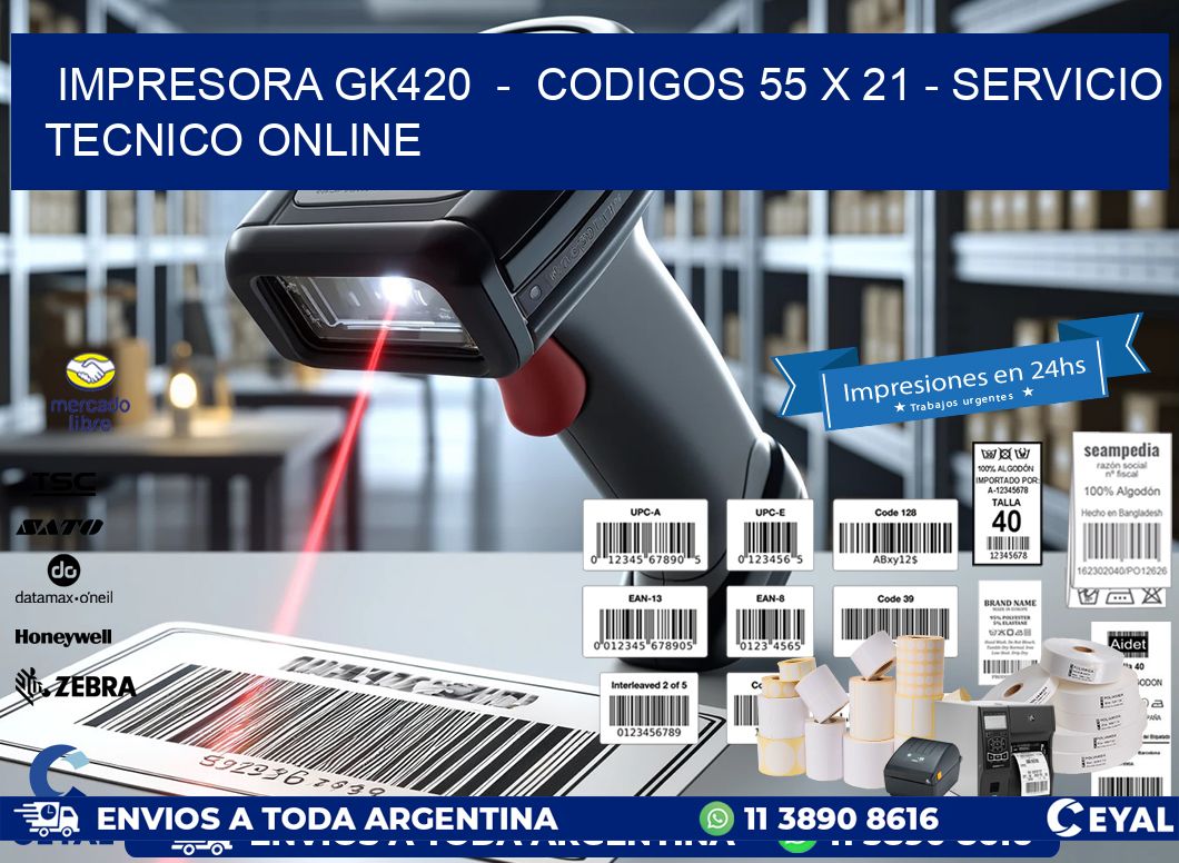 IMPRESORA GK420  -  CODIGOS 55 x 21 - SERVICIO TECNICO ONLINE