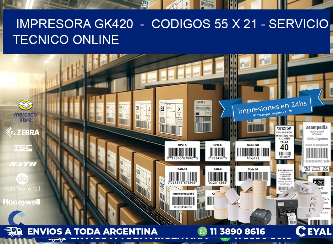 IMPRESORA GK420  -  CODIGOS 55 x 21 - SERVICIO TECNICO ONLINE
