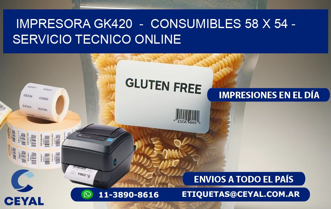 IMPRESORA GK420  -  CONSUMIBLES 58 x 54 - SERVICIO TECNICO ONLINE