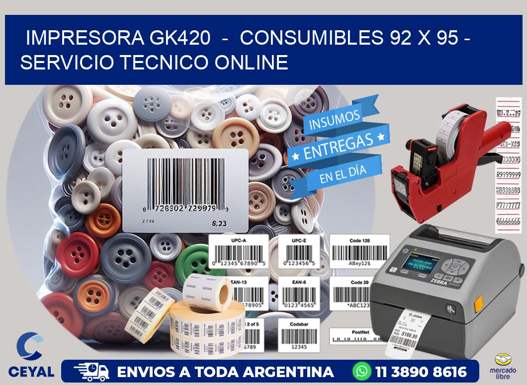 IMPRESORA GK420  –  CONSUMIBLES 92 x 95 – SERVICIO TECNICO ONLINE