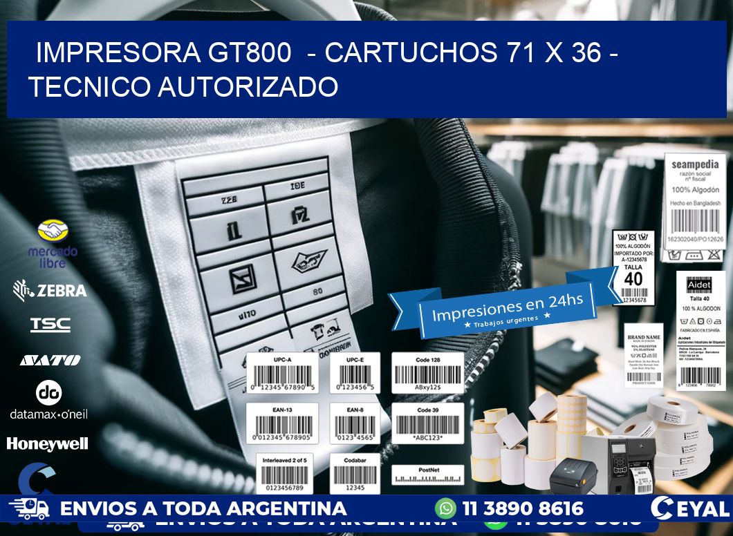 IMPRESORA GT800  - CARTUCHOS 71 x 36 - TECNICO AUTORIZADO