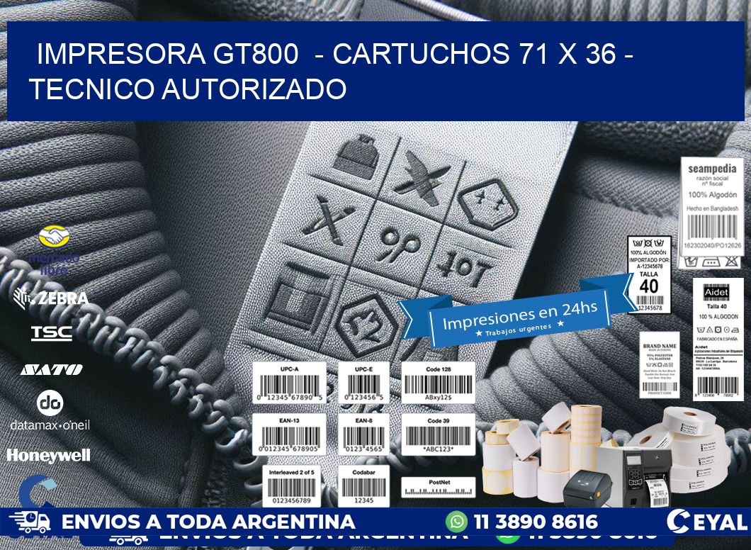 IMPRESORA GT800  – CARTUCHOS 71 x 36 – TECNICO AUTORIZADO