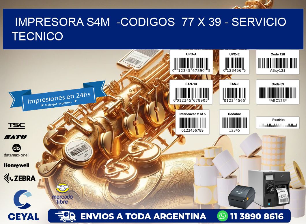 IMPRESORA S4M  -CODIGOS  77 x 39 - SERVICIO TECNICO