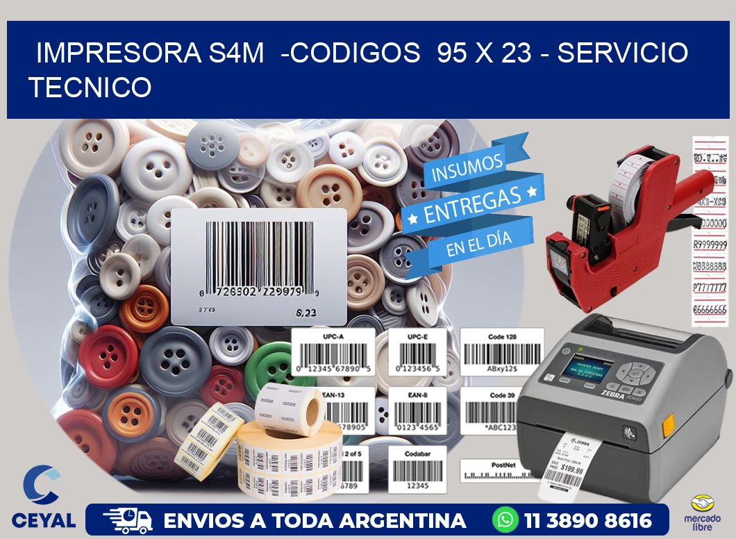 IMPRESORA S4M  -CODIGOS  95 x 23 - SERVICIO TECNICO