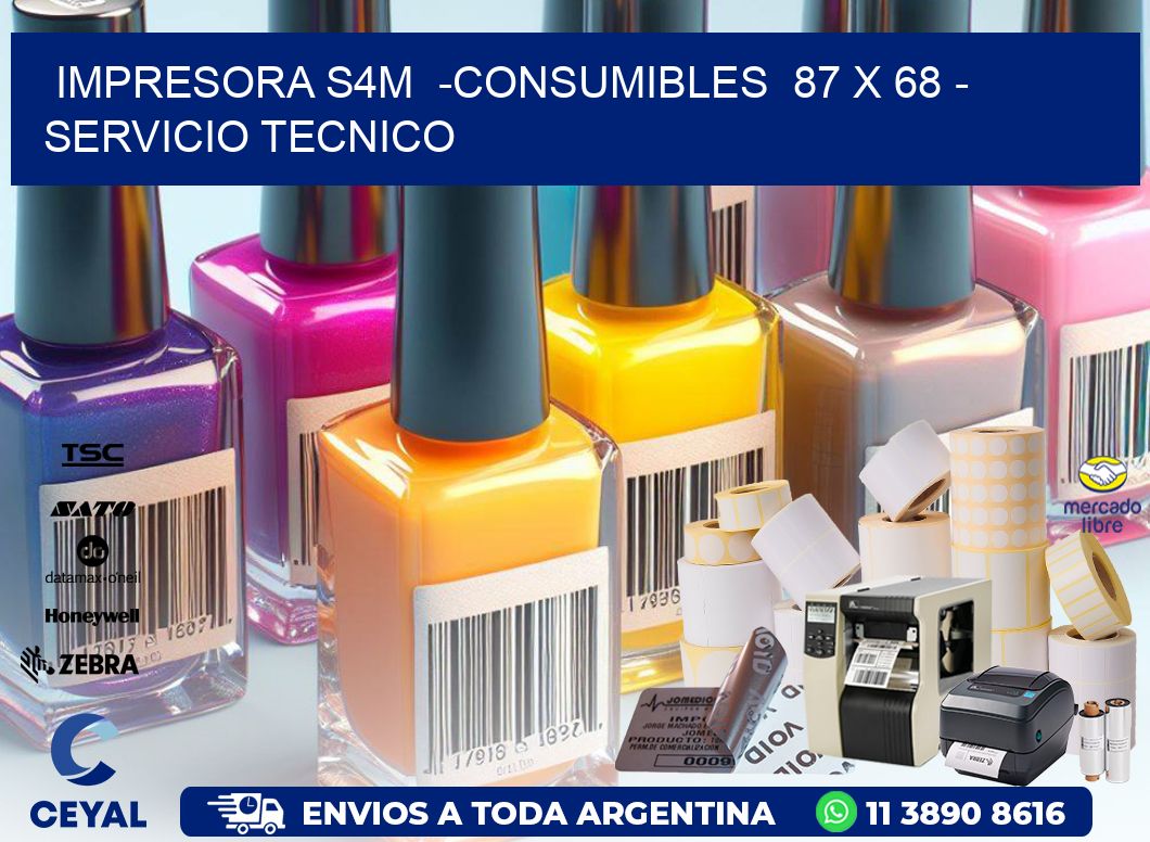 IMPRESORA S4M  -CONSUMIBLES  87 x 68 - SERVICIO TECNICO