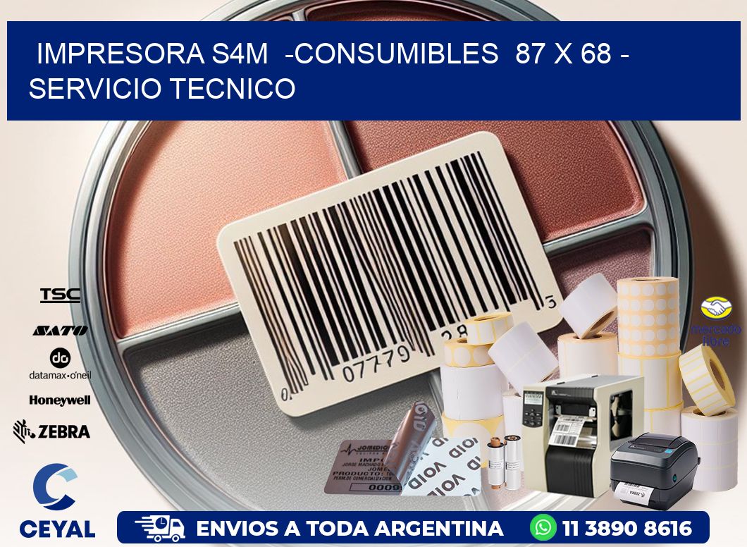 IMPRESORA S4M  -CONSUMIBLES  87 x 68 - SERVICIO TECNICO