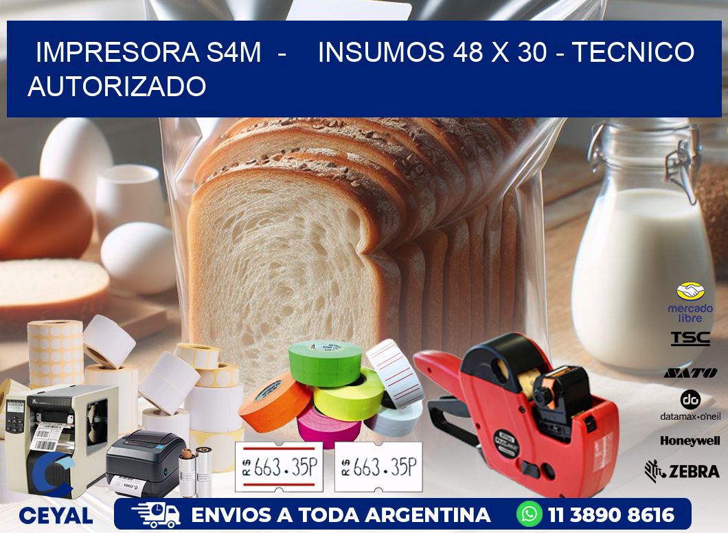 IMPRESORA S4M  -    INSUMOS 48 x 30 - TECNICO AUTORIZADO