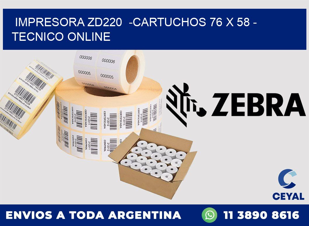 IMPRESORA ZD220  -CARTUCHOS 76 x 58 - TECNICO ONLINE