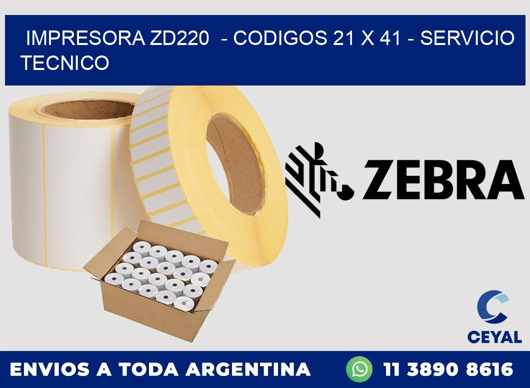 IMPRESORA ZD220  - CODIGOS 21 x 41 - SERVICIO TECNICO