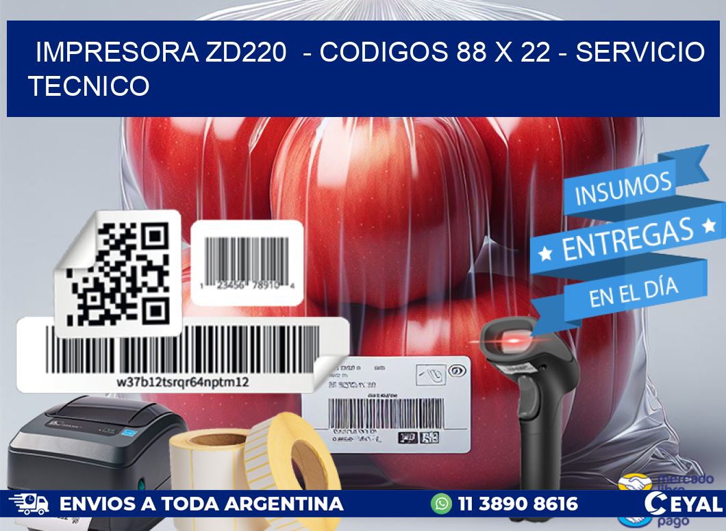 IMPRESORA ZD220  - CODIGOS 88 x 22 - SERVICIO TECNICO