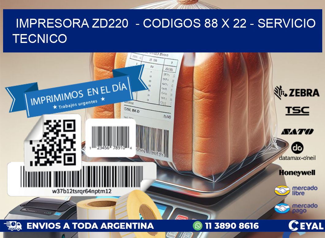 IMPRESORA ZD220  - CODIGOS 88 x 22 - SERVICIO TECNICO