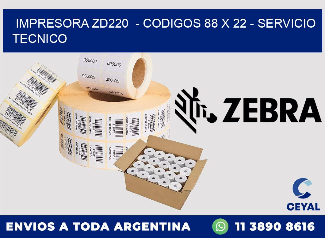 IMPRESORA ZD220  - CODIGOS 88 x 22 - SERVICIO TECNICO