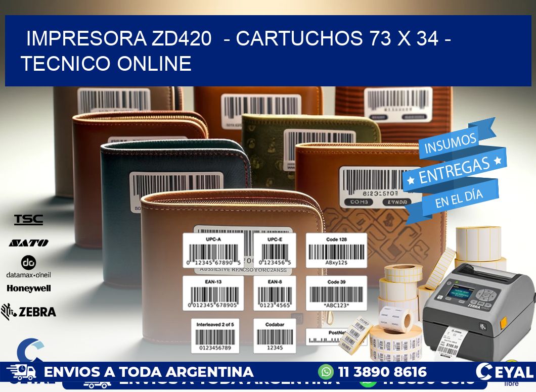 IMPRESORA ZD420  - CARTUCHOS 73 x 34 - TECNICO ONLINE