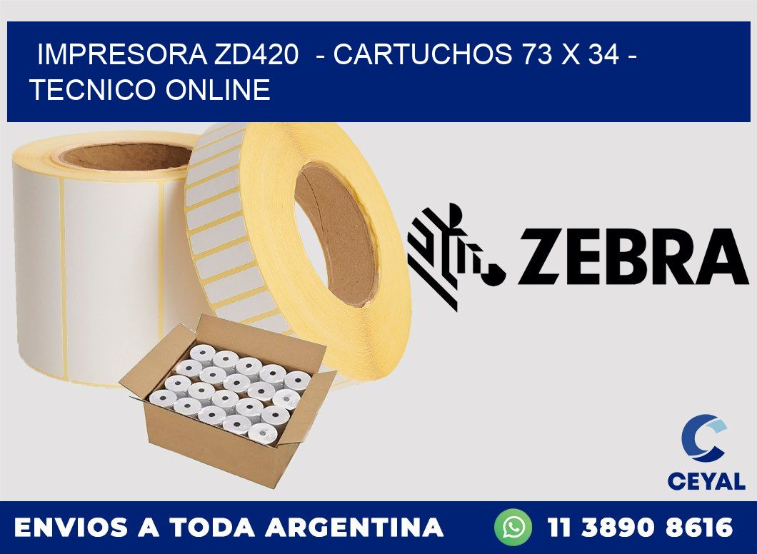 IMPRESORA ZD420  - CARTUCHOS 73 x 34 - TECNICO ONLINE