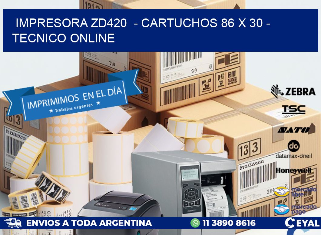 IMPRESORA ZD420  - CARTUCHOS 86 x 30 - TECNICO ONLINE